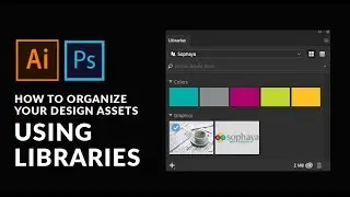 How To Organize Your Design Assets using Adobe Libraries!