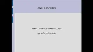 STOK TAKİP PROGRAMI:STOK DURUM RAPORU NASIL ALINIR?
