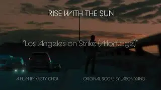 Jason Yang - Los Angeles on Strike | Rise with the Sun (Original Motion Picture Soundtrack)