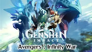 [Fan-Made] Genshin Impact Trailer [AMV] - Avengers : Infinity War style