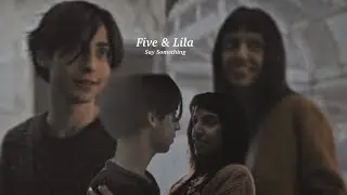 Lila & Five - Say Something {04x06}