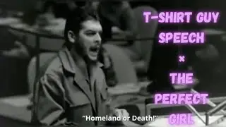 Motherland or Death || Che Guevara Speech × The Perfect Girl