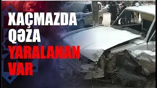Xaçmazda qəza olub, yaralanan var