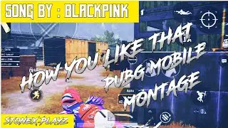 HOW YOU LIKE THAT | PUBG MOBILE MONTAGE | .