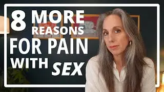 Deep Dyspareunia - Eight More Reasons For Pain With Sex