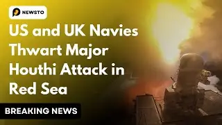 US and UK Navies Thwart Major Houthi Attack in Red Sea.