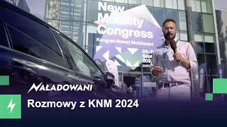 Rozmowy podczas KNM 2024 (Kongres Nowej Mobilności) #elektromobilność