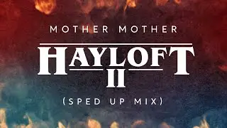 Mother Mother - Hayloft II (Sped Up Mix)