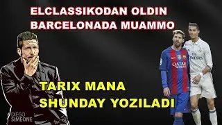 ELCLASSIKO OLDIDAN BARSADA MUAMMO / TARIX ENDI YOZILMOQDA