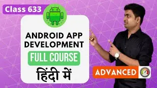 Class 633 - Understanding Starter Code Android ME| Android App Development Complete Course In Hindi