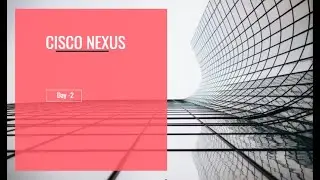 Cisco Nexus Day -2