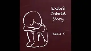 Exile's Untold Story - Sasha X