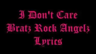 I Don't Care Bratz Rock Angelz Lyrics