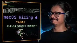 macOS Ricing: Yabai, the Ultimate Tiling Window Manager