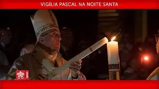 Papa Francisco - Vigília Pascal na Noite Santa 2018-03-31