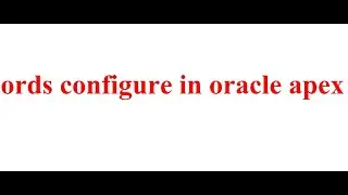how to configure or installation ords 19.4 in oracle apex