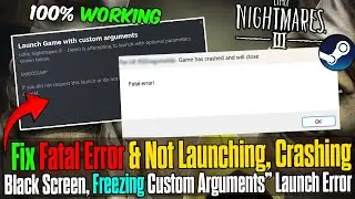 ✅ How to Fix Little Nightmares 3 “Custom Arguments” Launch Error, Fatal Error & Not Launching, Crash