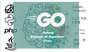 Golang - Begineer of Algorithm  (Tree) 