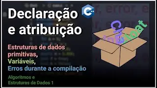 Declaração e Atribuição de variáveis e Estruturas Primitivas - Algoritmos e Estruturas de Dados I