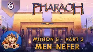 Pharaoh - Men-Nefer - Mission 5 Part 2 - Let's Play - 1080p Widescreen - EP6