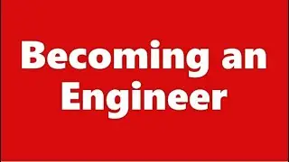 Becoming an Engineer