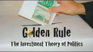 Golden Rule: The Investment Theory of Politics (whole documentary)