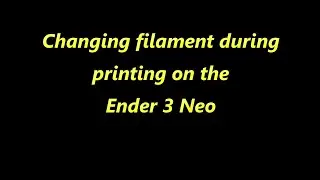 Changing filament mid run Ender 3 Neo new video