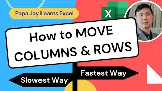 How to MOVE COLUMNS and ROWS in Excel (Fastest, 2nd Fastest and Slowest Way)