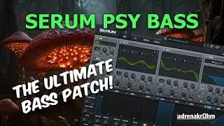 Building the Ultimate Psytrance Bass Patch in Serum