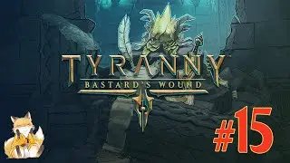 Tyranny - #15 - След Золотой Лапы [Tyranny: Bastard's Wound]