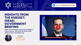 Insights from the Knesset-  Ohad Tal MK, Chair Australia/Israel Parliamentary Friendship Group