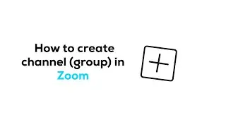 This is how to create channel (group) in Zoom