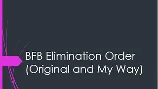 BFB Elimination Order (Original and My Way)