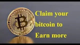 Claim your Bitcoin to Earn more Bitcoin