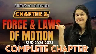 Force And Laws Of Motion | Complete Chapter | Chapter 8 | SEED 2024-2025