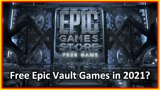 Free Epic Vault Games in 2021? What's Coming?