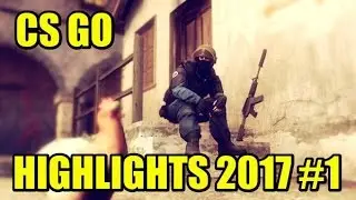 СS GO HIGHLIGHTS 2017 #1