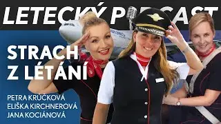 Strach z létání a jak se ho zbavit? Letušky ČSA ve speciálu Leteckého podcastu