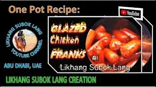 GLAZED CHICKEN FRANKS:  One Pot Recipe to Enjoy Tender and Juicy Mouth Watering Chicken Franks.