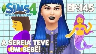 A SEREIA teve um BEBÊ! | The Sims 4 Desafio do Legado - 145