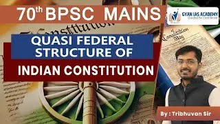 Quasi-Federal Structure of the Indian Constitution Explained 📜 | Features & Benefits 🌟 | BPSC 📚