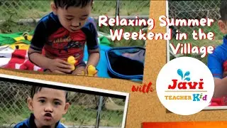 Relaxing Summer Weekend in the Village | Javi Teacher Kid Singing 5 Little Ducks Rendition