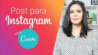 Como Criar Post para Redes Sociais Instagram | Canva Tutorial para Instagram e Redes Sociais