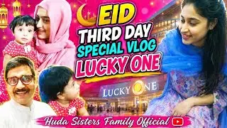 Eid 3rd Day | Lucky one | Vlog part 1 | Huda Sisters Family Official