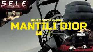 Sele x Dirty Harry - MANTILI DIOR  (Official Music Video) [Prod.Smoothkey]