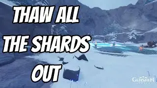 How to Thaw all the shards out - Genshin Impact
