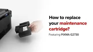 How to replace a maintenance cartridge/box with PIXMA G2730