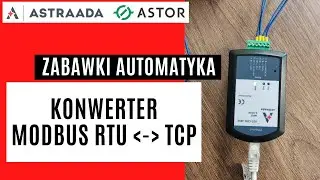 Zabawki automatyka: Konwerter ASTRAADA AST-CON-485E. Konwersja MODBUS TCP - MODBUS RTU w 9 minut.