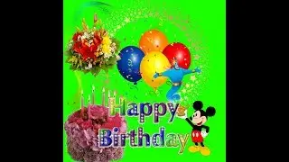 HAPPY BIRTHDAY  Green Screen (croma key)  animated video with Mickey Mouse magic & dancing