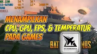 Cara Menampilkan FPS, CPU & GPU Usage/Temperatur Ketika Bermain Game